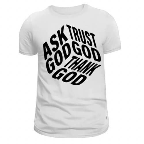 Ask God Trust God Thank God Screen Print Transfer