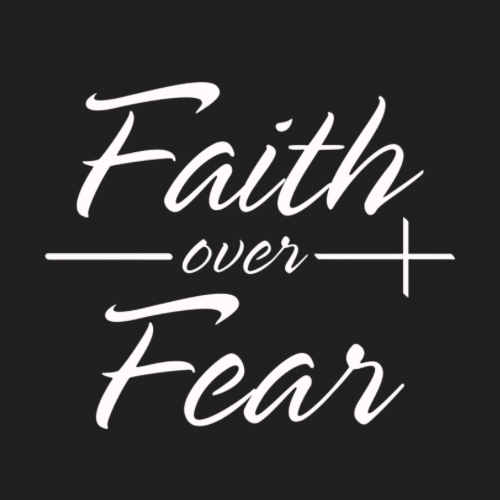 Faith Over Fear Screen Print Heat Transfer